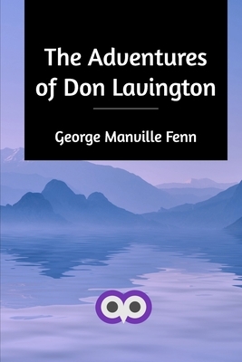 The Adventures of Don Lavington by George Manville Fenn
