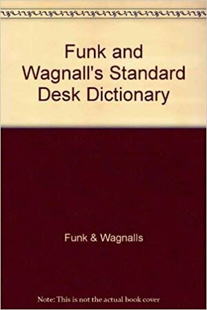 Funk & Wagnalls Standard Desk Dictionary by Funk and Wagnalls