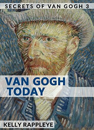 Van Gogh Today: Short Stories by Kelly Cole Rappleye, Liesbeth Heenk