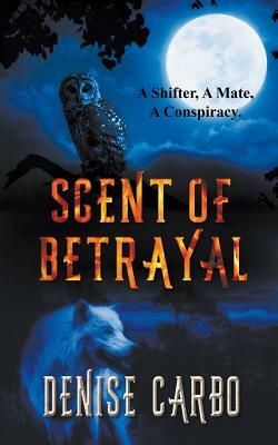 Scent of Betrayal by Denise Carbo