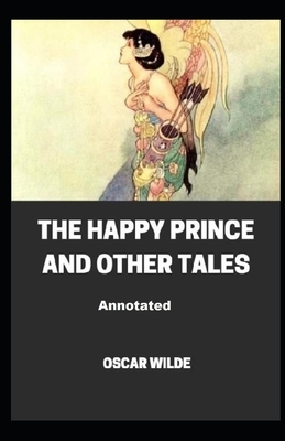 The Happy Prince and Other Tales Annotated by Oscar Wilde