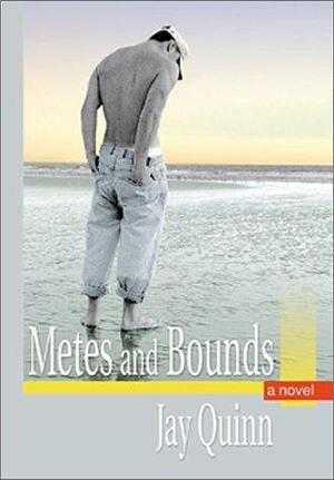 Metes and Bounds: A Novel by Jay Quinn, Jay Quinn