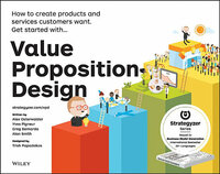 Value Proposition Design: How to Create Products and Services Customers Want by Alexander Osterwalder