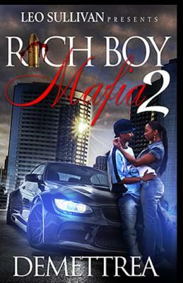 Rich Boy Mafia 2 by Demettrea