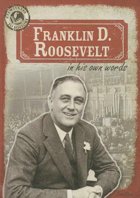 Franklin D. Roosevelt in His Own Words by John Shea