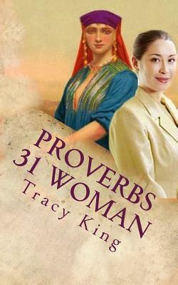 Proverbs 31 Woman by Tracy King