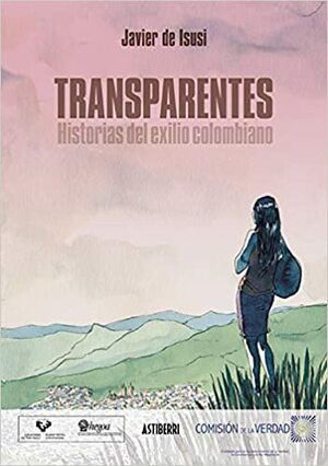 Transparentes. Historias del exilio colombiano (Sillón Orejero) by Javier de Isusi, Carlos Martin Beristain, Francisco de Roux Rengifo