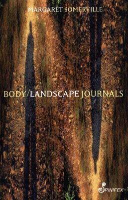 Body Landscape Journals by Margaret A. Somerville