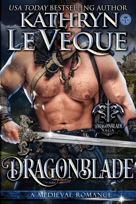 Dragonblade: Book 1 in the Dragonblade Trilogy by Kathryn Le Veque