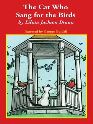 The Cat Who Sang for the Birds by Lillian jackson Braun