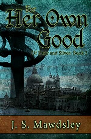 For Her Own Good by ​J.S. Mawdsley
