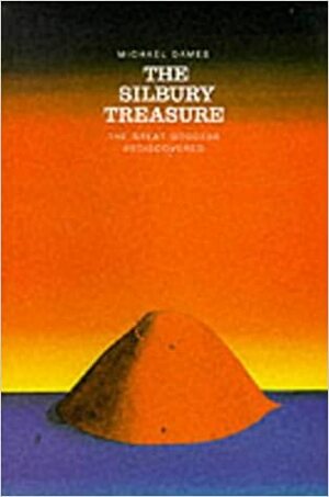 The Silbury Treasure: The Great Goddess Rediscovered by Michael Dames