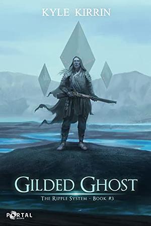 Gilded Ghost by Kyle Kirrin