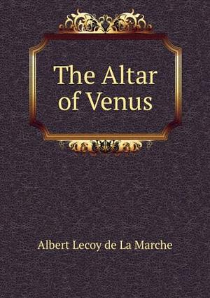 The Altar Of Venus by Anonymous