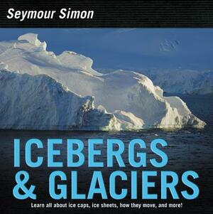 Icebergs and Glaciers by Seymour Simon