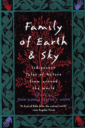 Family of Earth and Sky: Indigenous Tales of Nature from Around the World by Hertha Dawn Wong, John Elder