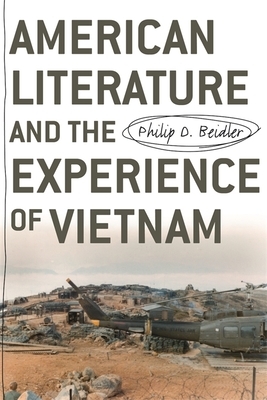 American Literature and the Experience of Vietnam by Philip D. Beidler