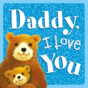 Daddy, I Love You by Igloobooks