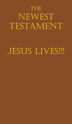 The Newest Testament Jesus Lives!!! by David Coates
