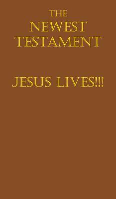 The Newest Testament Jesus Lives!!! by David Coates