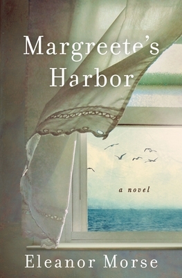 Margreete's Harbor: A Novel by Eleanor Morse