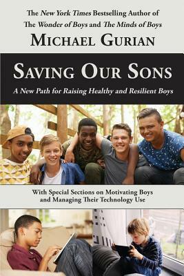 Saving Our Sons: A New Path for Raising Healthy and Resilient Boys by Michael Gurian