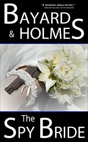 The Spy Bride by Bayard &amp; Holmes