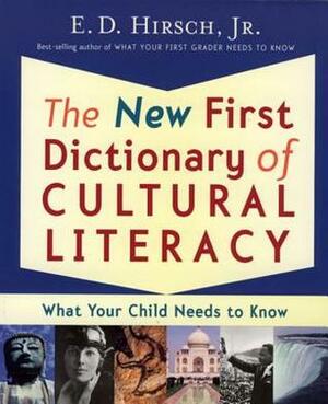 The New First Dictionary of Cultural Literacy: What Your Child Needs to Know by William G. Rowland, Michael Stanford, E.D. Hirsch Jr.