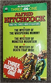 The 3 Investigators Mysteries: Whispering Mummy, Monster Mountain, Death Trap Mine by Robert Arthur, M.V. Carey