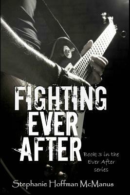 Fighting Ever After by Stephanie Hoffman McManus