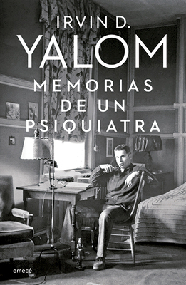 Memorias de Un Psiquiatra by Irvin D. Yalom