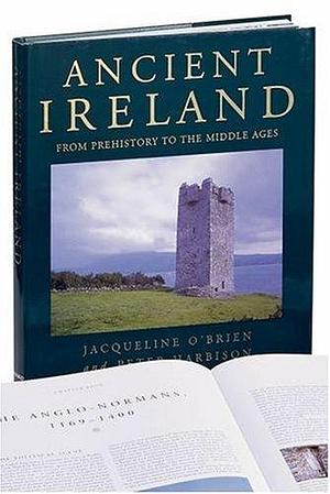 Ancient Ireland: From Prehistory to the Middle Ages by Jacqueline Wittenoom O'Brien, Peter Harbison