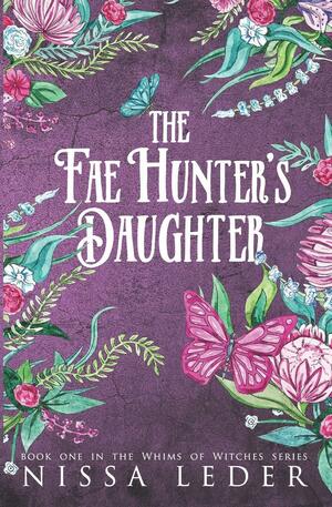 The Fae Hunter's Daughter by Nissa Leder