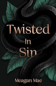 Twisted in Sin by Meagan Mae