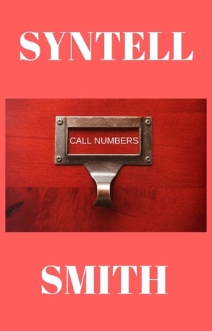 Call Numbers: The Not So Quiet Life Of Librarians by Syntell Smith