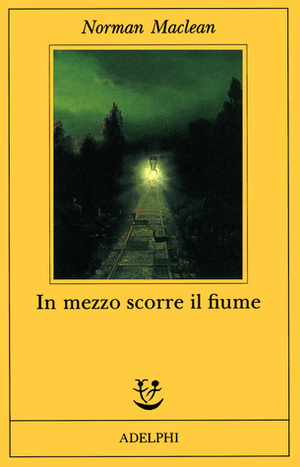 In mezzo scorre il fiume by Norman Maclean, Marisa Caramella