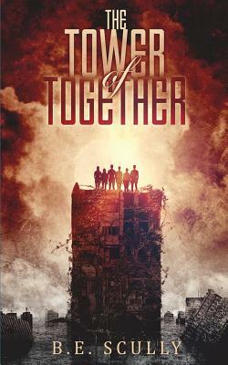 The Tower of Together by B. E. Scully