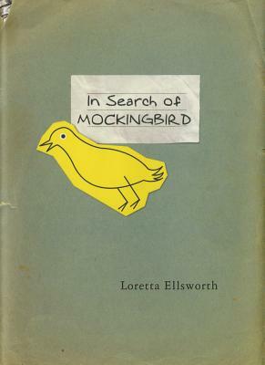 In Search of Mockingbird by Loretta Ellsworth