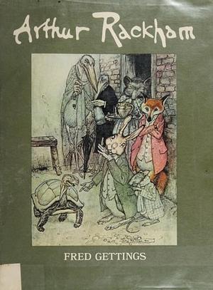 Arthur Rackham by Arthur Rackham, Fred Gettings