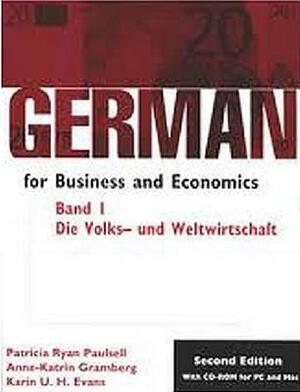 German for Business and Economics, Band 1, Die Volks- Und Weltwirtschaft: Student by Anne-Katrin Gramberg, Karin U. H. Evans, Patricia Ryan Paulsell