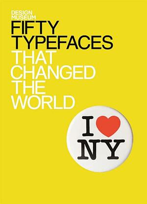 Fifty Typefaces That Changed the World: Design Museum Fifty by John L. Waters, Design Museum