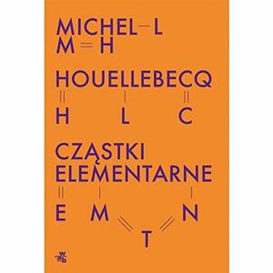 Cząstki elementarne by Michel Houellebecq
