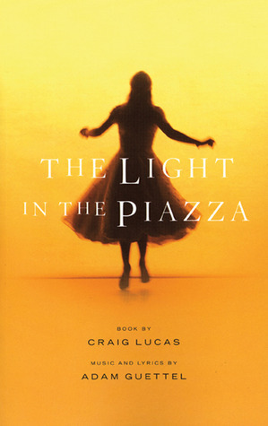 The Light in the Piazza by Adam Guettel, Craig Lucas