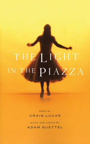 The Light in the Piazza by Craig Lucas, Adam Guettel