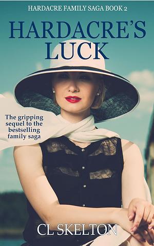 Hardacre's Luck: the gripping sequel to the moving family saga by C.L. Skelton, C.L. Skelton