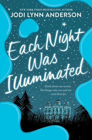 Each Night Was Illuminated by Jodi Lynn Anderson