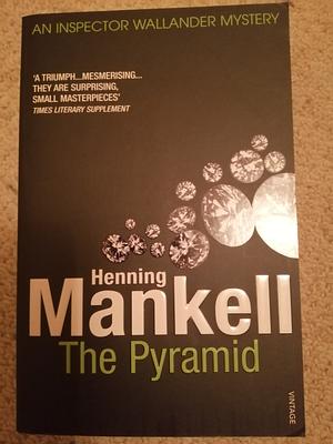 The Pyramid: The Kurt Wallander Stories by Henning Mankell
