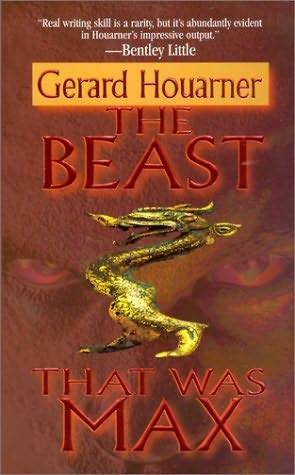 The Beast That Was Max by Gerard Houarner