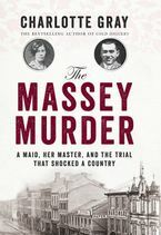 The Massey Murder: A Maid, Her Master and the Trial that Shocked a Country by Charlotte Gray