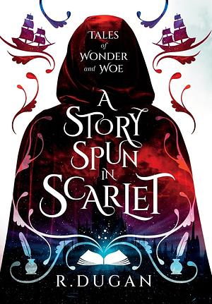 A Story Spun in Scarlet by Renee Dugan
